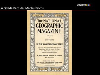 A cidade Perdida: Machu Picchu

 