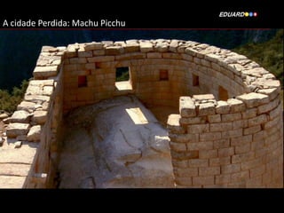 A cidade Perdida: Machu Picchu

 