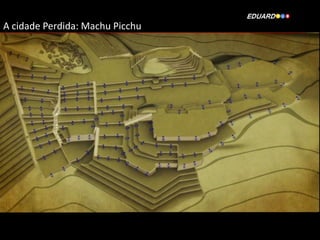 A cidade Perdida: Machu Picchu

 