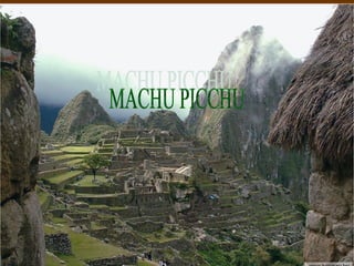 Machu PicchuMachu Picchu
 