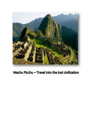 Machu Picchu – Travel into the lost civilization
 