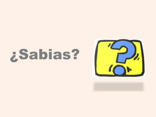 ¿Sabias?
 