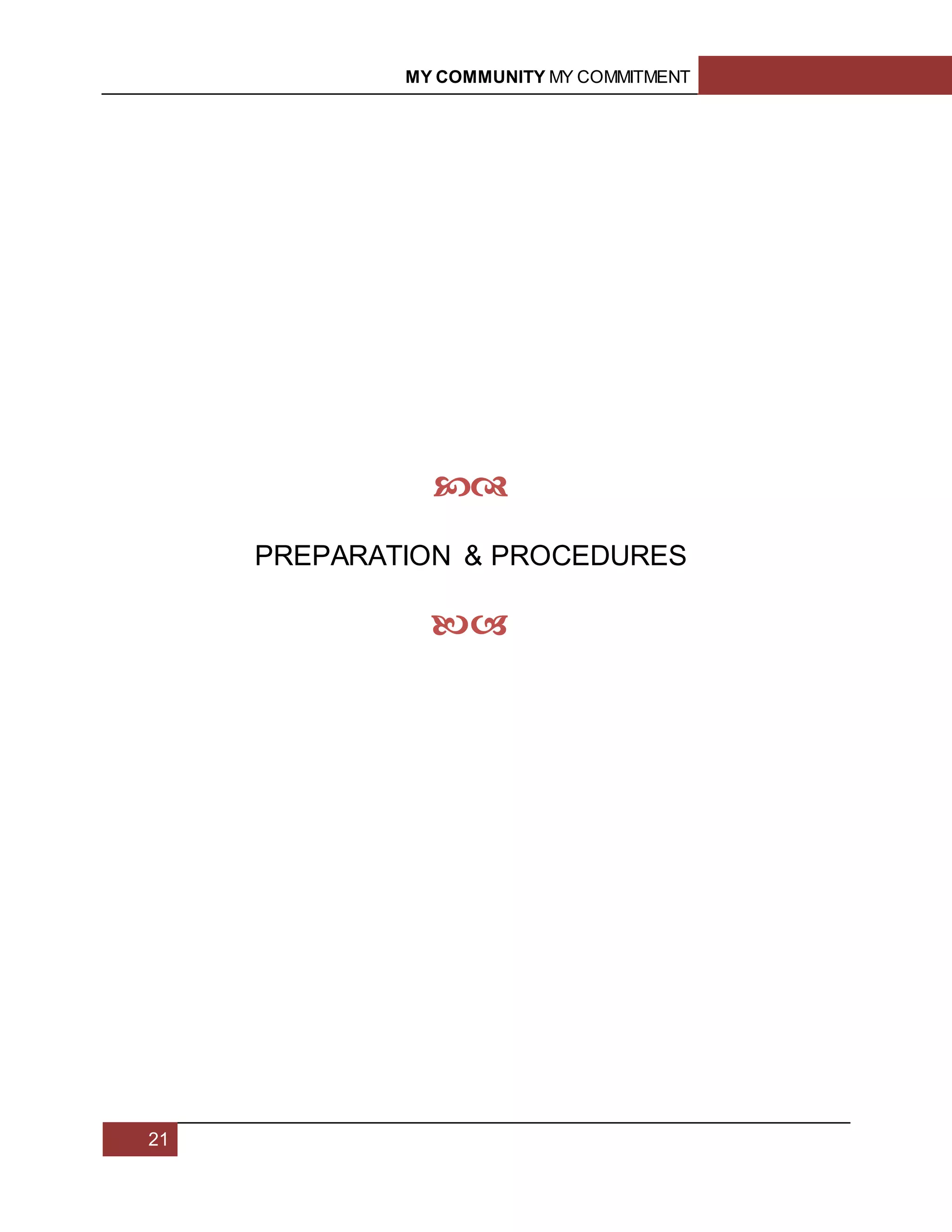 MY COMMUNITY MY COMMITMENT
21

PREPARATION & PROCEDURES

 