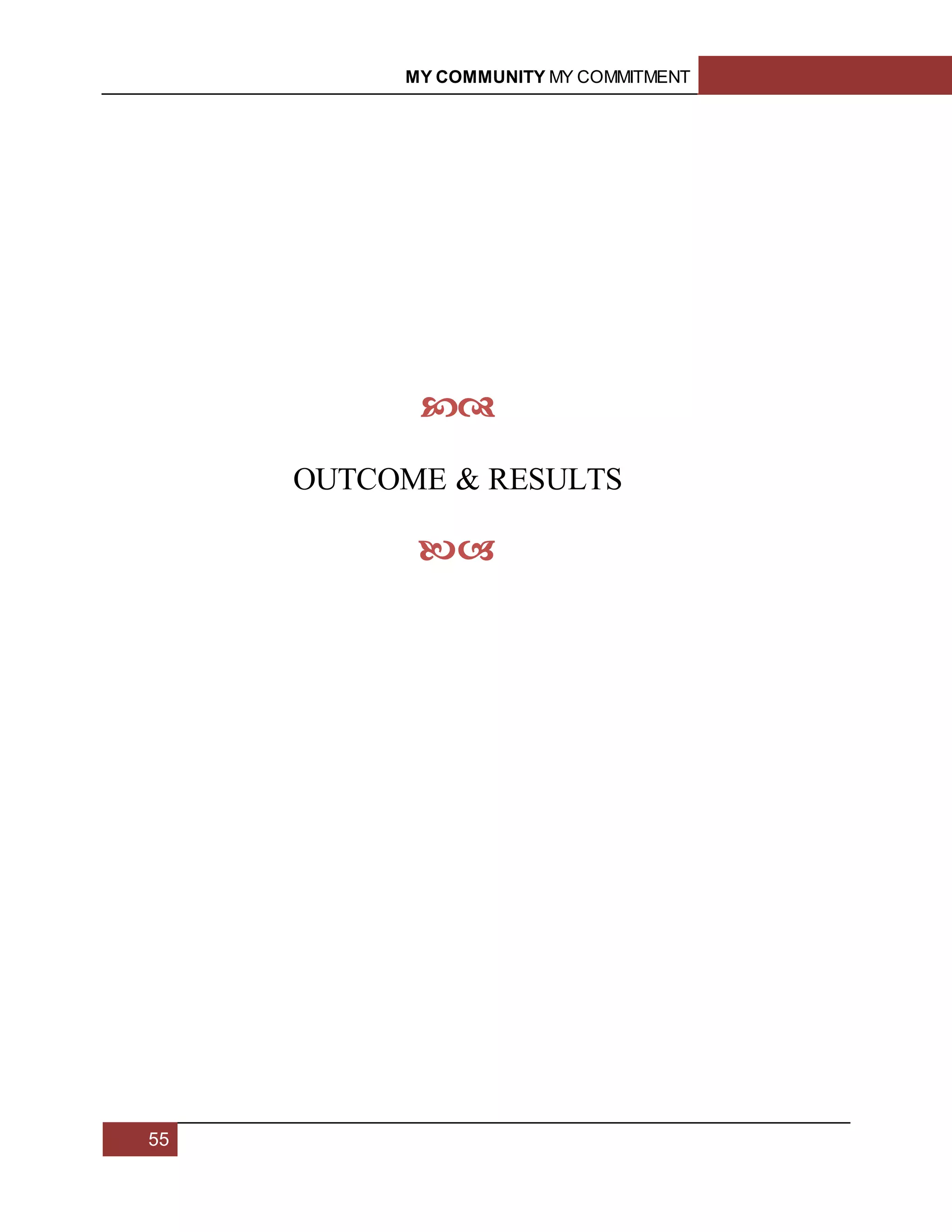 MY COMMUNITY MY COMMITMENT
55

OUTCOME & RESULTS

 