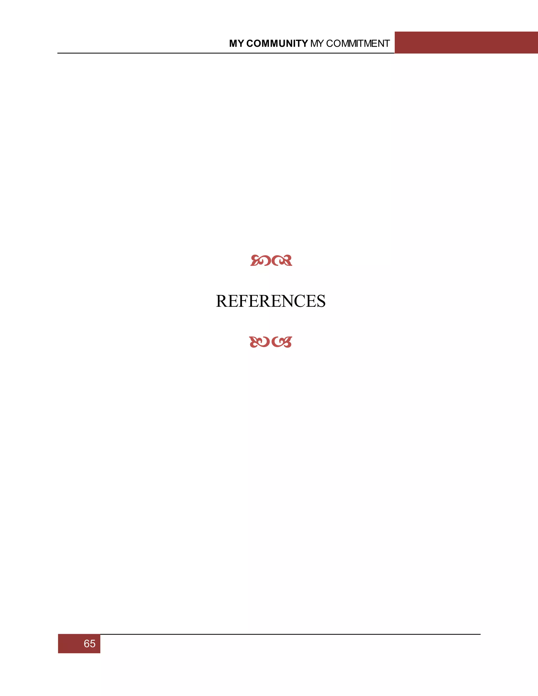 MY COMMUNITY MY COMMITMENT
65

REFERENCES

 