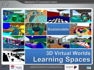 Sustainable 3D Virtual Worlds Learning Spaces MacICT 