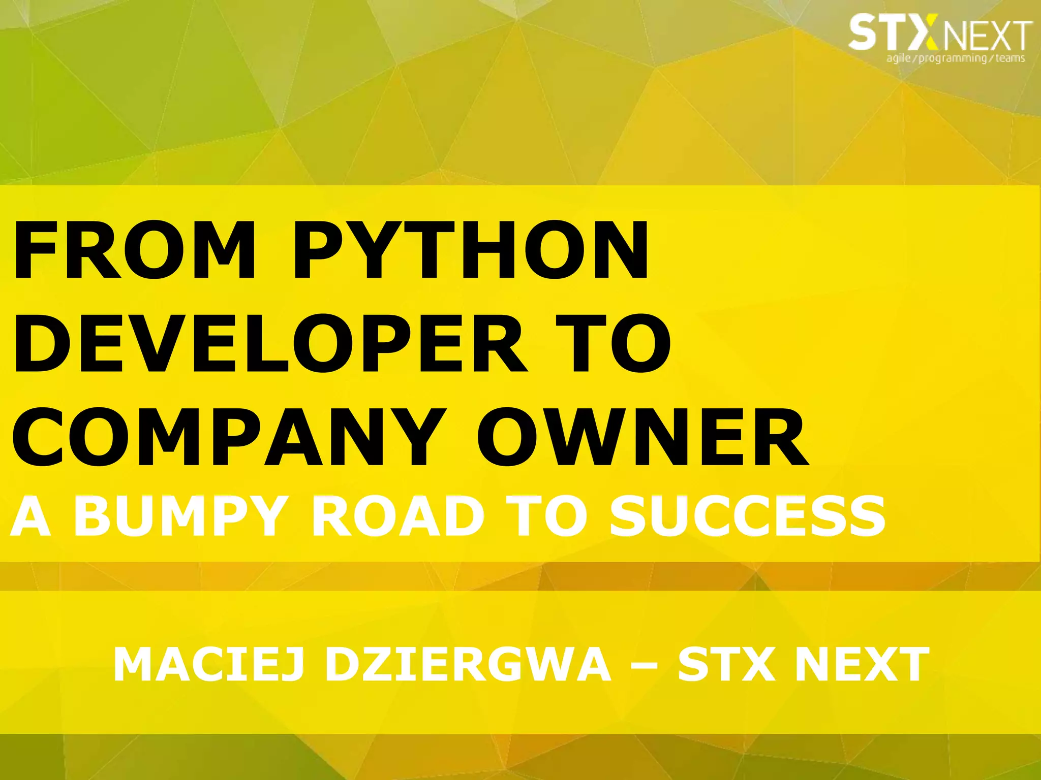 From Python developer to company owner. A bumpy road to success | PPT