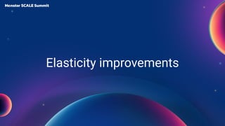 Elasticity improvements
 