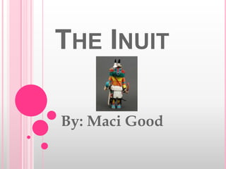 The Inuit By: Maci Good 