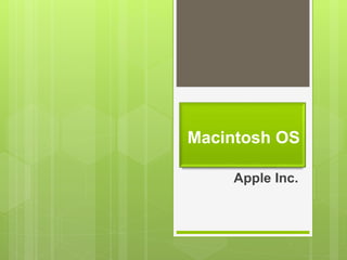 Macintosh OS
Apple Inc.
 
