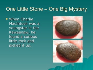 One Little Stone – One Big Mystery ,[object Object]