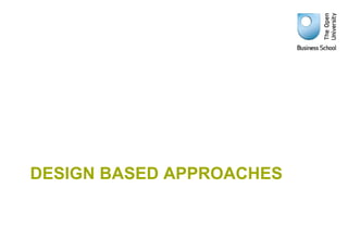 DESIGN BASED APPROACHES
 