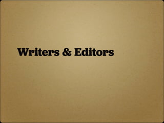 Writers & Editors

Content production. Curation.


CS provides:
 ‣ copydeck
 ‣ editorial strategy
 