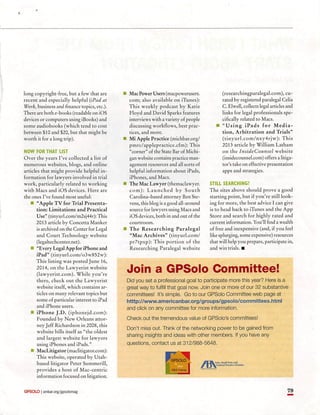long copyright-frce, but a few that are
recent and especially helpful (iPadat
Work, business and ﬁnance topics, etc.).
There are both e-books (readable on iOS
devices or computers using iBooks) and
some audiobooks (which tend to cost
between $10 and $20, but that might be
worth it for a long trip).
NOW FOR THAT LIST
Over the years I've collected a list of
numerous websites, blogs, and online
articles that might provide helpful in
formation for lawyers involved in trial
work, particularly related to working
with Macs and iOS devices. Here are
the ones I've found most useful:
■ "Apple TV for Trial Presenta
t i o n : L i m i t a t i o n s a n d P r a c t i c a l
Use" (tinyurl.com/m2sj44r): This
2013 article by Concetta Manker
is archived on the Center for Legal
and Court Technology website
(legaltechccnter.net).
■ "Every Legal App for iPhone and
iPad" (tinyurl.com/o3w852w):
This listing was posted June 16,
2014, on the Lawyerist website
(lawyerist.com). While you're
there, check out the Lawyerist
website itself, which contains ar
ticles on many relevant topics but
some of particular interest to iPad
and iPhone users.
■ iPhone J.D. (iphoncjd.com):
Founded by New Orleans attor
ney Jeff Richardson in 2008, this
website bills itself as "the oldest
and largest website for lawyers
using iPhones and iPads."
■ MacLitigator (maclitigator.com):
This website, operated by Utah-
based litigator Peter Summerill,
provides a host of Mac-centric
information focused on litigation.
■ Mac Power Users (macpowcrusers.
com; also available on iTunes):
This weekly podcast by Katie
Floyd and David Sparks features
interviews with a variety of people
discussing workﬂows, best prac
tices, and more.
■ Mi Apple Practice (michbar.org/
pmrc/applepractice.cfm): This
"corner" of the State Bar of Michi
gan website contains practice man
agement resources and all sorts of
helpful information about iPads,
iPhones, and Macs.
■ The Mac Lawyer (themaclawyer.
com): Launched by South
Carolina-based attorney Ben Ste
vens, this blog is a good all-around
source for lawyers using Macs and
iOS devices, both in and out of the
c o u r t r o o m .
■ The Researching Paralegal
"Mac Archives" (tinyurl.com/
pr7tpxp): This portion of the
Researching Paralegal website
(researchingparalcgal.com), cu-
ratcd by registered paralegal Celia
C. Elwell, collects legal articles and
links for legal professionals spe
ciﬁcally related to Macs.
■ "Using iPads for Media
tion, Arbitration and Trials"
(tinyurl.com/nxy4rjw): This
2013 article by William Latham
on the InsideCounsel website
(insidccounsel.com) offers a litiga
tor's take on effective presentation
apps and strategies.
STILL SEARCHING?
The sites above should prove a good
starting point, but if you're still look
ing for more, the best advice I can give
is to head back to iTunes and the App
Store and search for highly rated and
current information. You'll ﬁnd a wealth
of free and inexpensive (and, if you feel
like splurging, some expensive) resources
that will help you prepare, participate in,
and win trials. ■
J o i n a G P S o l o C o m m i t t e e !
Did you set a professional goal to participate more this year? Here is a
great way to fulﬁll that goal now. Join one or more of our 32 substantive
committees! It's simple. Go to our GPSolo Committee web page at
htttp://www.americanbar.org/groups/gpsolo/committees.html
and click on any committee for more information.
Check out the tremendous value of GPSolo's committees!
Don't miss out. Think of the networking power to be gained from
sharing Insights and ideas with other members. If you have any
questions, contact us at 312/988-5648.
F g p s o l o ^GPSOLO' /Dksolo.SnuUfmn,n<l
I ^ pjll^^CgiWral Practrce Dftwon
A B A h o m e . I — . - m —
GPSOLO I ambar.org/gpsolomag 7 9
 