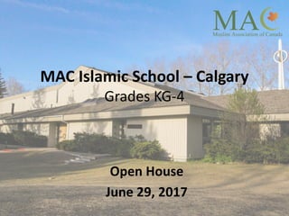 MAC Islamic School – Calgary
Grades KG-4
Open House
June 29, 2017
 