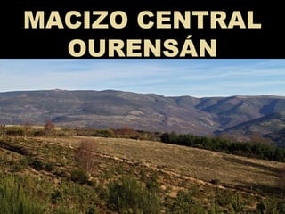 MACIZO CENTRAL
OURENSÁN
 