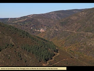 Val do río Correchouso (Trez-Témega) entre os Montes de Correchoiso e Fial das Corzas
 