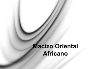 Macizo Oriental
  Africano
 