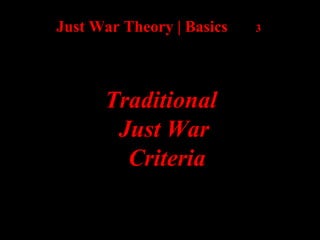Just War Theory | Basics 3
Traditional
Just War
Criteria
 