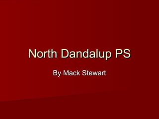 North Dandalup PSNorth Dandalup PS
By Mack StewartBy Mack Stewart
 