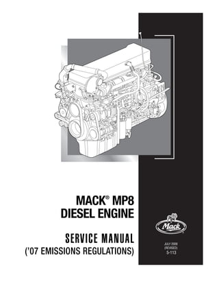 JULY 2009
(REVISED)
5-113
MACK®
MP8
DIESEL ENGINE
SERVICE MANUAL
(’07 EMISSIONS REGULATIONS)
 