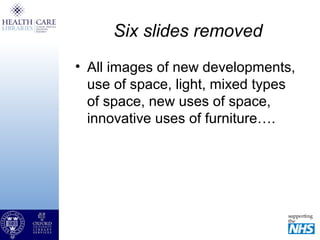 Six slides removed
• All images of new developments,
use of space, light, mixed types
of space, new uses of space,
innovative uses of furniture….
 