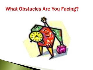 What Obstacles Are You Facing?<br />
