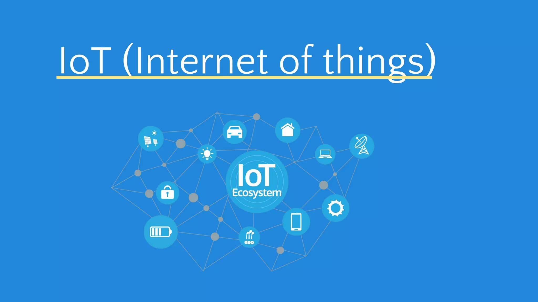 IoT (Internet of things)
 
