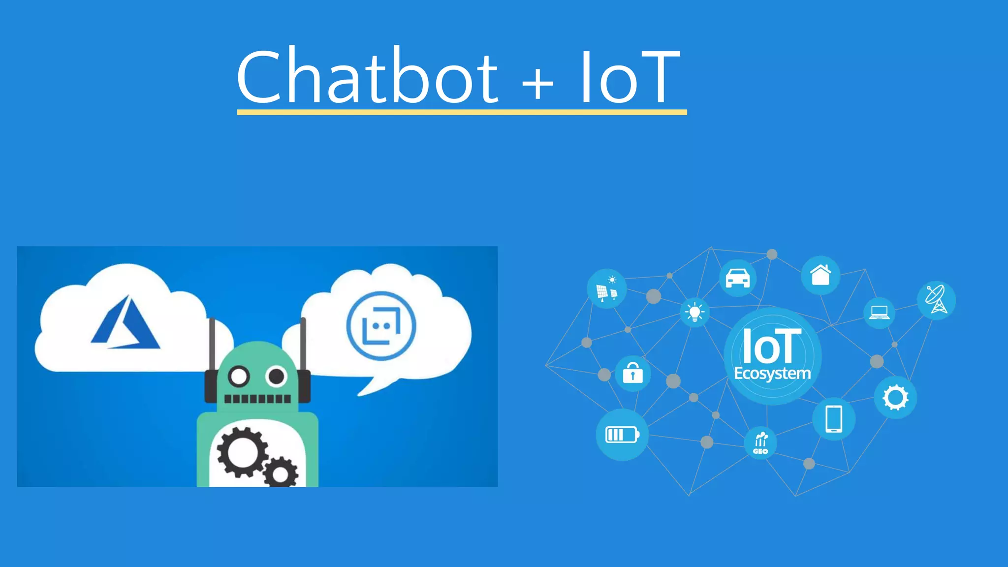 Chatbot + IoT
 