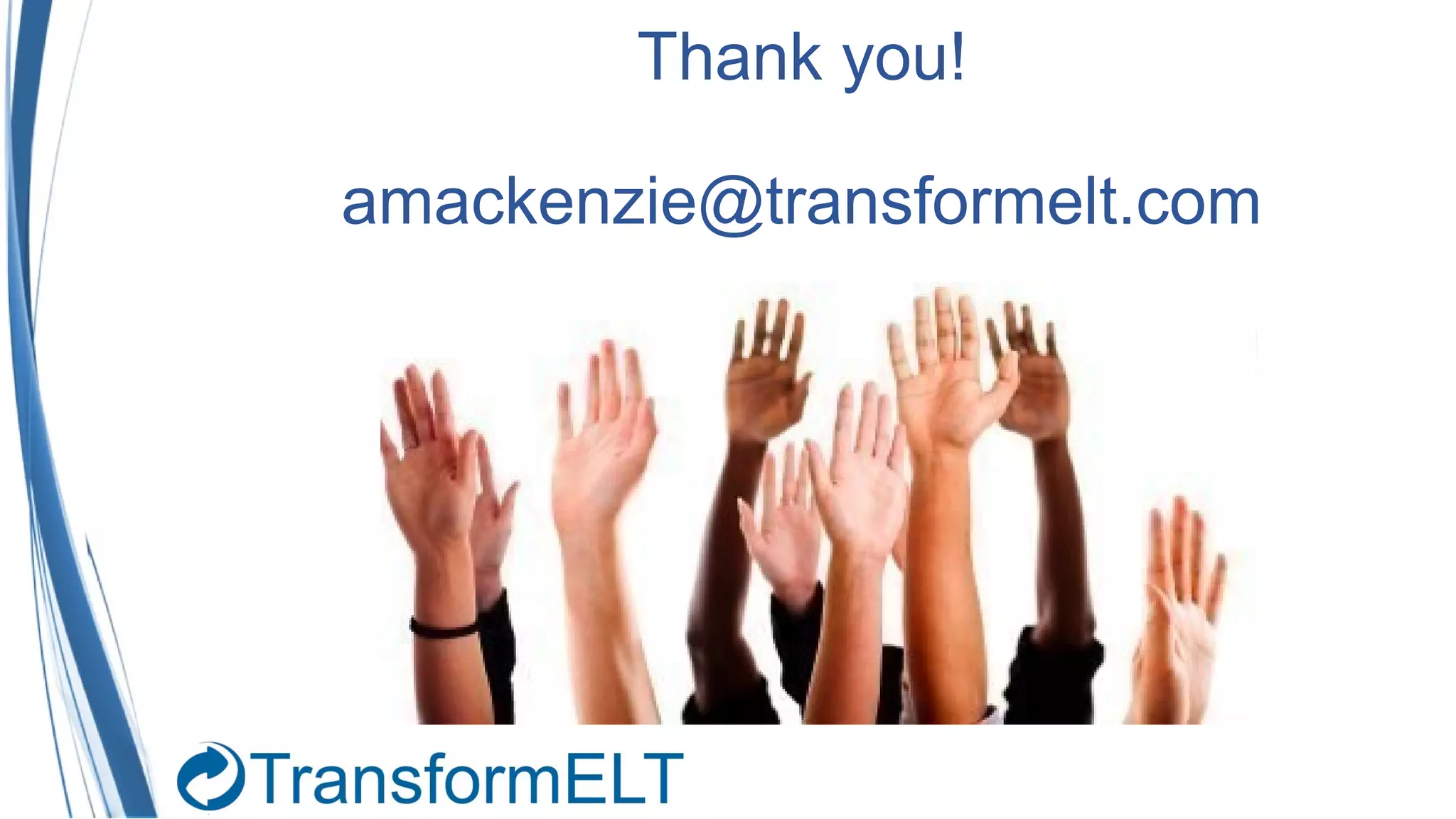 Thank you!
amackenzie@transformelt.com
 