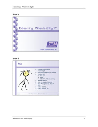 e-Learning: When Is it Right?



Slide 1




Slide 2




WhenE-Lrng-ISPI_Showcase.doc    1
 