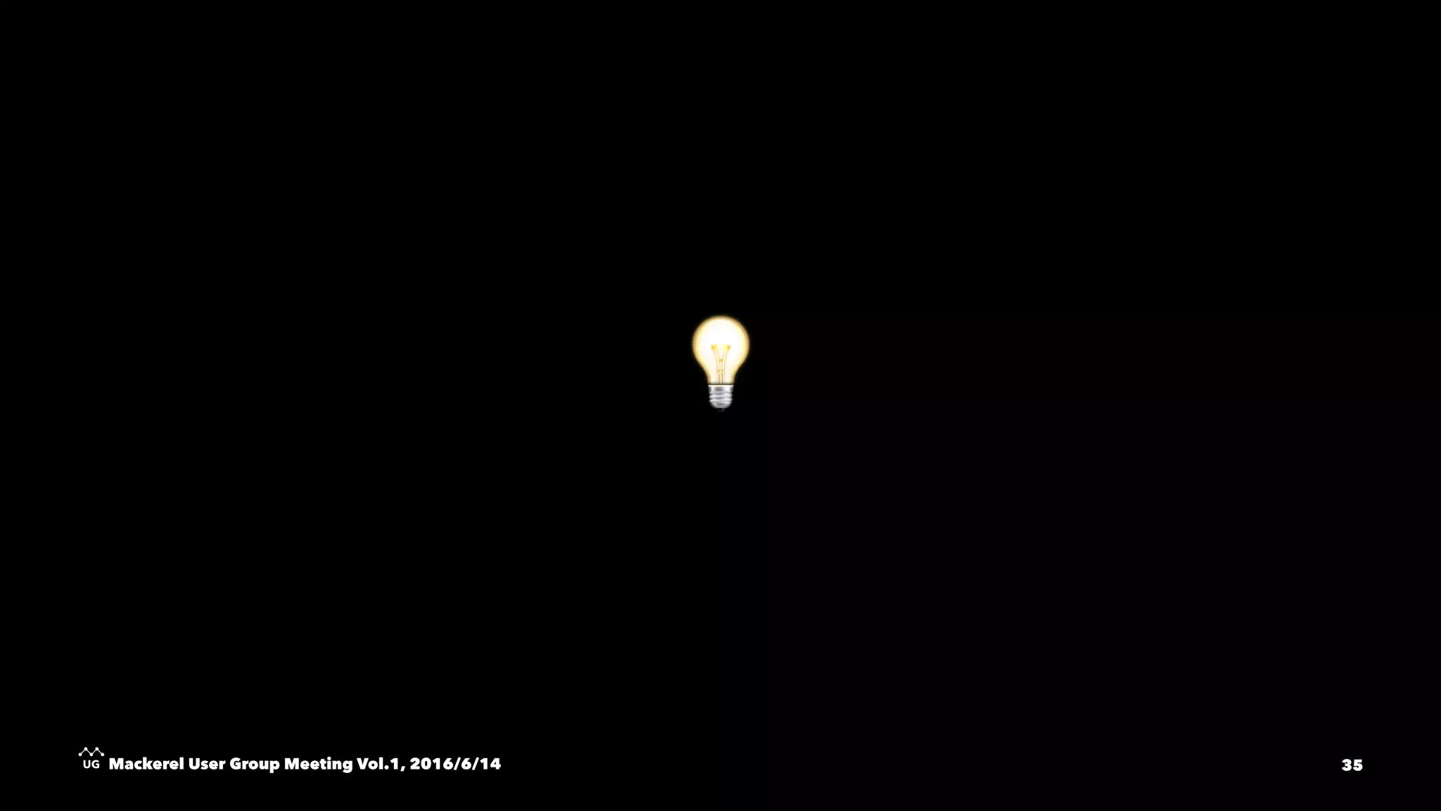 !
Mackerel User Group Meeting Vol.1, 2016/6/14 35
 