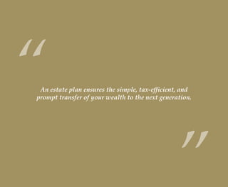 A Mackie Research Capital Corporation www.mackieresearch.com
An estate plan ensures the simple, tax-efficient, and
prompt transfer of your wealth to the next generation.
“
”wealthmanagement_revised.indd 8 12/5/2012 10:07:53 AM
 