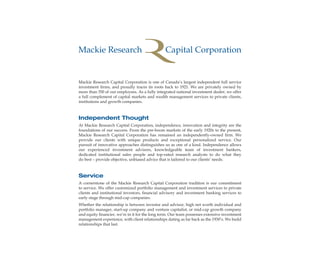 Mackie Research Capital Corporation is one of Canada’s largest independent full service
investment firms, and proudly trac...