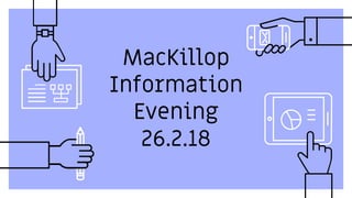 MacKillop
Information
Evening
26.2.18
 