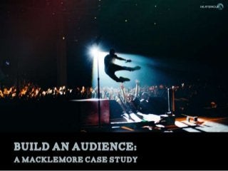 Build an Audience: A Macklemore Case Study in Music Marketing