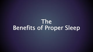 The
Benefits of Proper Sleep
 
