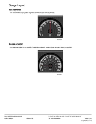Gauge Layout
Tachometer
The tachometer displays the engine’s revolutions per minute (RPMs).
W3133360
Speedometer
Indicates...