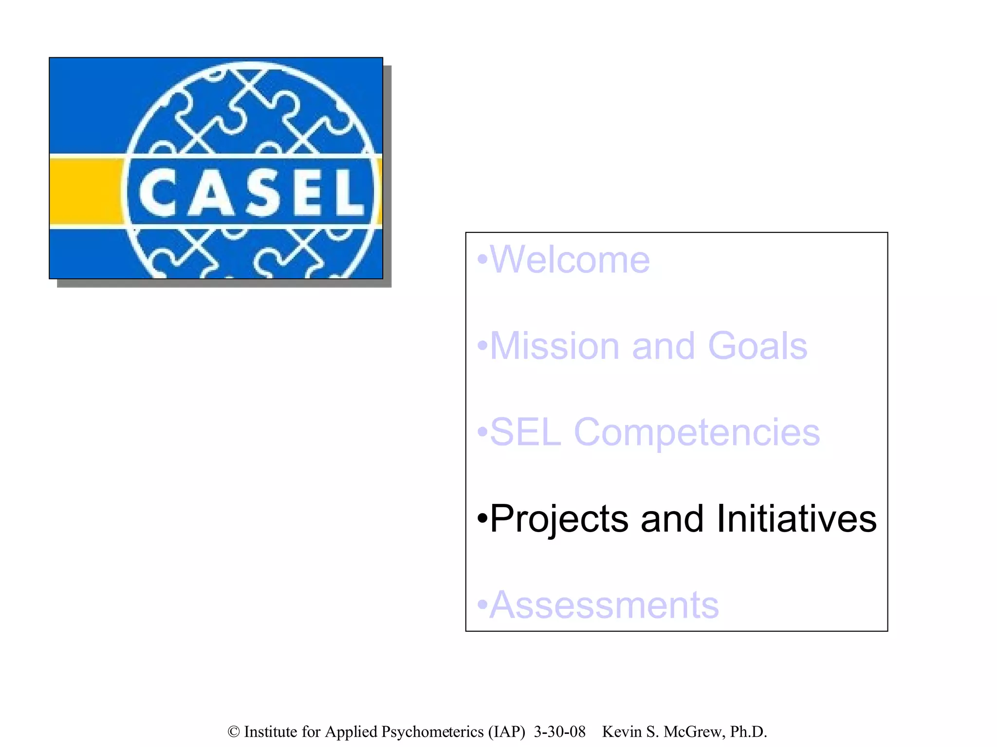 Welcome Mission and Goals SEL Competencies Projects and Initiatives Assessments 