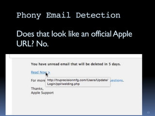 Phony Email Detection
13
Does that look like an officialApple
URL? No.
 