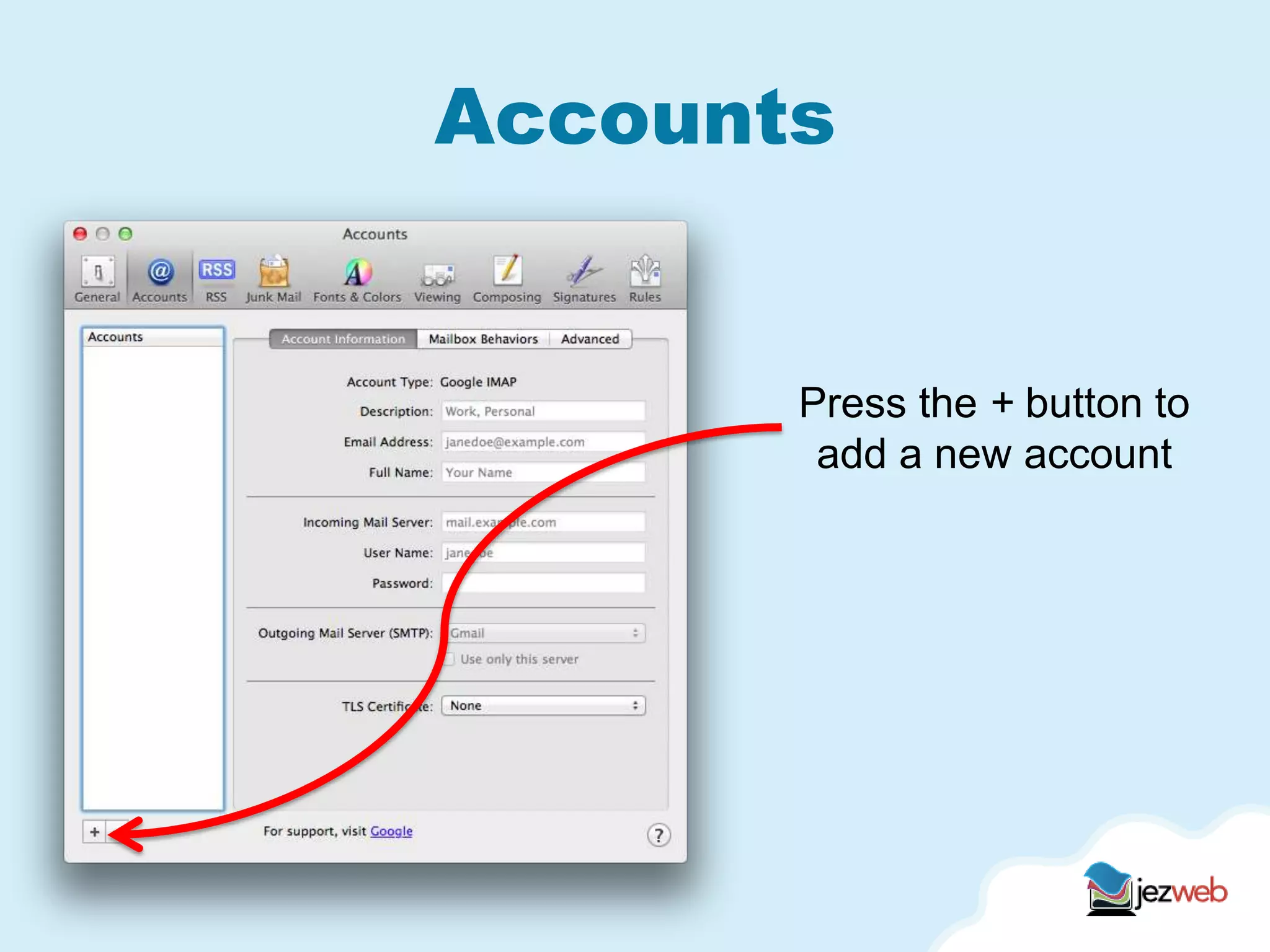 Accounts
Press the + button to
add a new account