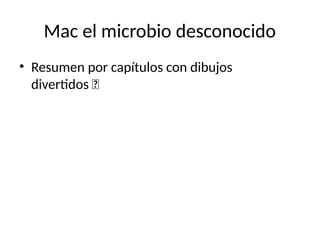 Microlio Mac el microbio desconocido: Una aventura educativa en el mundo ...