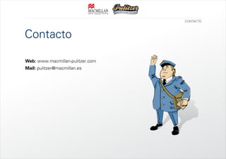 CONTACTO

Contacto
Web: www.macmillan-pulitzer.com
Mail: pulitzer@macmillan.es

 