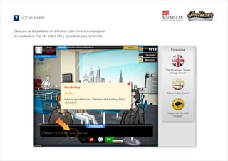 7

VOCABULARIO

Cada una de las palabras en diferente color tiene una explicación
de vocabulario. Haz clic sobre ella y accederás a su contenido.

 