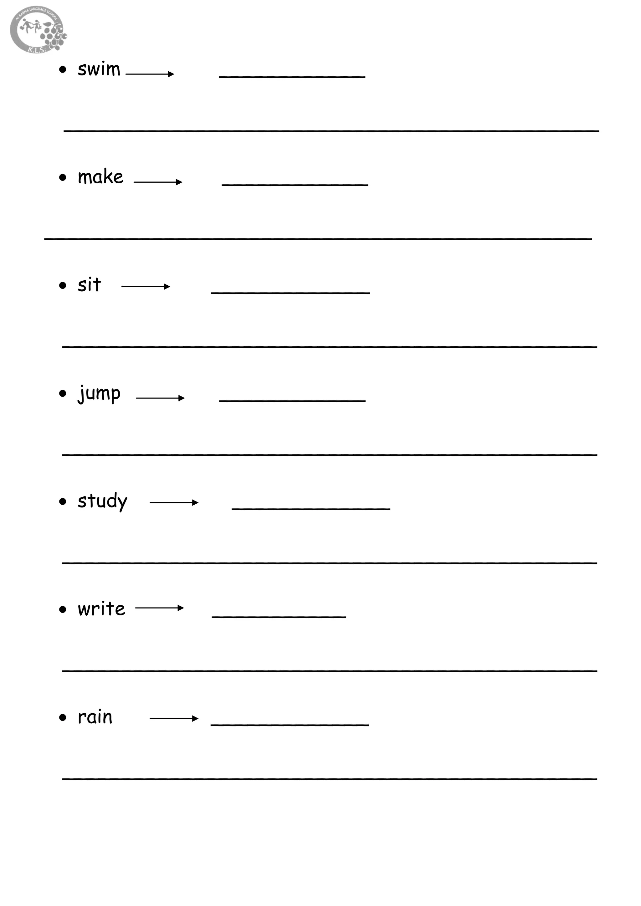 6
 swim ____________
____________________________________________
 make ____________
_____________________________________________
 sit _____________
____________________________________________
 jump ____________
____________________________________________
 study _____________
____________________________________________
 write ___________
____________________________________________
 rain _____________
____________________________________________
 