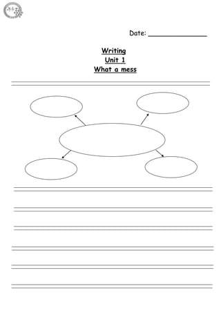 12
Date: ______________
Writing
Unit 1
What a mess
 