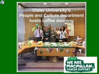 Ulster University’s
People and Culture department
hosts coffee morning
 