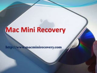 Mac Mini Recovery http://www.macminirecovery.com 
