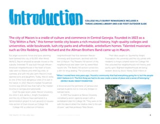 COLLEGE HILL’S QUIRKY RENAISSANCE INCLUDES A 
TARDIS LENDING LIBRARY AND A 60-FOOT OUTDOOR SLIDE 
The city of Macon is a cradle of culture and commerce in Central Georgia. Founded in 1823 as a 
“City Within a Park,” this former textile city boasts a rich musical history, high-quality colleges and 
universities, wide boulevards, lush city parks and affordable, antebellum homes. Talented musicians 
such as Otis Redding, Little Richard and the Allman Brothers Band came up in Macon. 
But larger economic forces and poor planning 
have battered this city of 91,000. After World 
War II, Macon emptied as people moved to the 
suburbs. Interstate 75 was built through African- 
American neighborhoods in the heart of town. 
Jobs went to Atlanta and other big cities, or 
overseas, and with the jobs went Macon’s most 
talented sons and daughters. Today, Macon ranks 
as one of the most dangerous cities of its size in 
the nation. In 2012, Macon’s median household 
income was $23,127, less than half of the median 
income in Georgia and nationwide. 
Over the past seven years, Mercer University, 
the John S. and James L. Knight Foundation 
and the city of Macon have partnered in a 
demonstration project to turn around a 2-square-mile 
section of town known as College Hill. 
College Hill, a collection of historic 
neighborhoods that flow between Mercer 
University and downtown, declined with the 
rest of Macon. The Pleasant Hill section of the 
neighborhood was taken over by weed-filled 
vacant lots. The Beall’s Hill section turned into 
a den for drug dealing. The university erected 
“ When I moved here nine years ago, I found a community that had everything going for it, but the people 
didn’t believe in it. The first thing we had to do was create a sense of place and a sense of belonging.” 
–BEVERLY BLAKE, KNIGHT FOUNDATION 
a fence around the perimeter of campus and 
warned students not to cross any bridges or 
railroad tracks. 
In 2007, four students at Mercer University 
completed a senior capstone project with a 
revitalization plan for College Hill. “They were on fire 
with this idea to attract the creative class to this part 
of town,” said their professor, Peter Brown. 
Their idea caught on. Spurred by Knight 
Foundation, the university and the city joined with 
residents to forge a shared vision for College Hill 
that unlocked the neighborhood’s rich history and 
quirky spirit. Blighted neighborhoods are being 
retaken, block by block. Nearly $100 million in 
THE MAGIC OF COLLEGE HILL KNIGHTFOUNDATION.ORG 2 
 