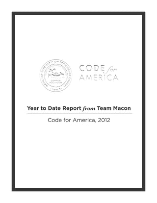 Year to Date Report from Team Macon
Code for America, 2012
 